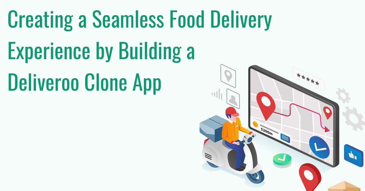 ondemandserviceapp: Creating a Seamless Food Delivery Experience by Building a Deliveroo Clone App